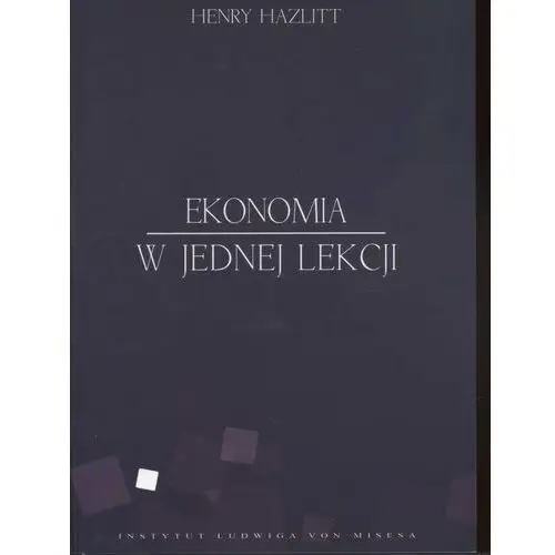 Ekonomia w jednej lekcji Instytut ludwiga von misesa