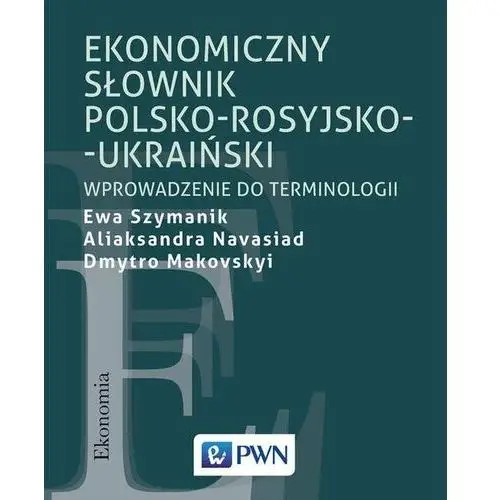 Ekonomiczny słownik polsko-rosyjsko-ukraiński. Wprowadzenie do terminologii
