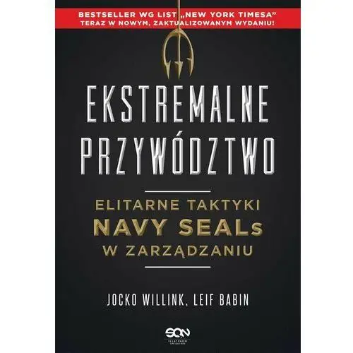 Ekstremalne przywództwo. Elitarne taktyki Navy SEALs w zarządzaniu