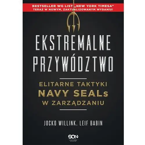 Ekstremalne przywództwo. elitarne taktyki navy seals w zarządzaniu. wydanie ii