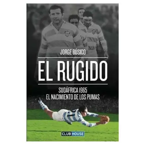 El rugido: sudáfrica 1965 - el nacimiento de los pumas Createspace independent publishing platform