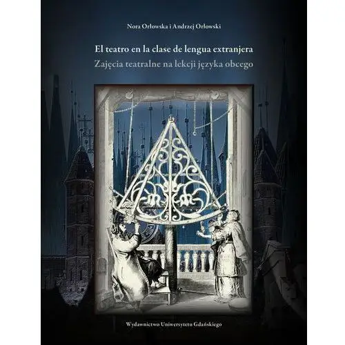 El teatro en la clase de lengua extranjera - Orłowska Nora, Orłowski Andrzej