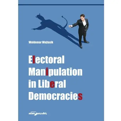 Electoral Manipulation in Liberal Democracies