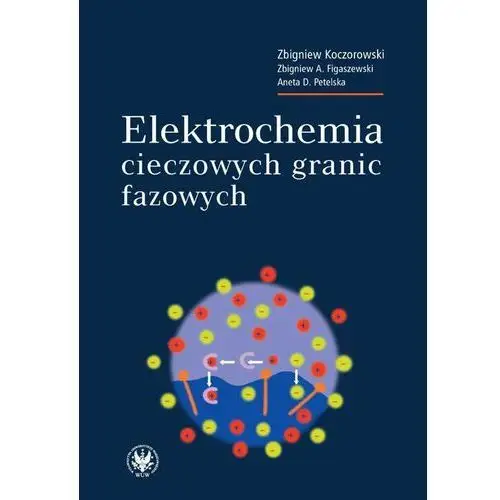 Elektrochemia cieczowych granic fazowych Wydawnictwa uniwersytetu warszawskiego