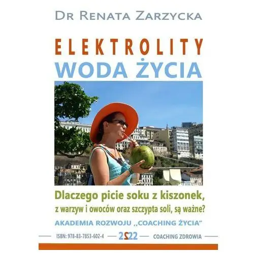 Elektrolity - "woda życia". dlaczego picie soków z kiszonek, z warzyw i owoców oraz szczypta soki, są ważne?