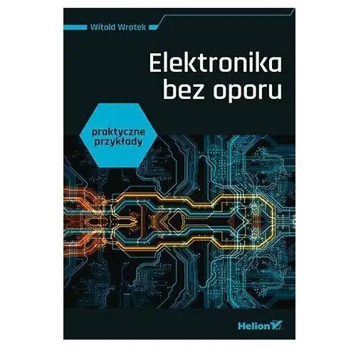 Elektronika bez oporu. Praktyczne przykłady