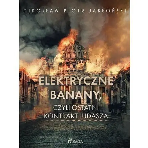 Elektryczne banany, czyli ostatni kontrakt Judasza