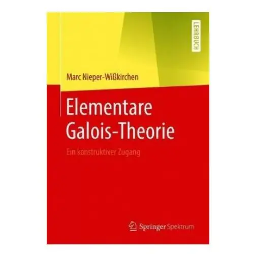 Elementare galois-theorie Springer-verlag berlin and heidelberg gmbh & co. kg