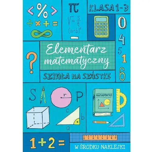 Elementarz matematyczny. Szkoła na szóstkę