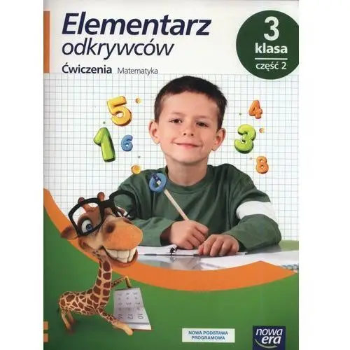 Elementarz odkrywców 3. Matematyka. Ćwiczenia. Część 2. Szkoła podstawowa