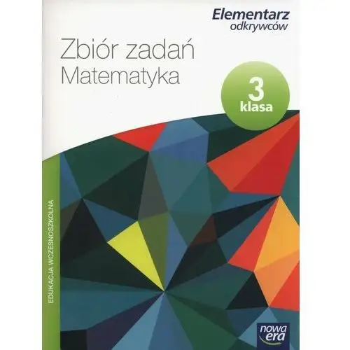 Elementarz odkrywców 3 Matematyka zbiór zadań NE - Maria Bura, Krystyna Bielenica, Małgorzata Kwil