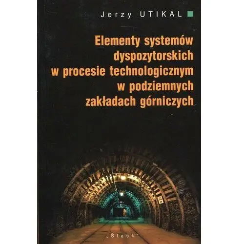 Elementy systemów dyspozytorskich w procesie technologicznym w podziemnych zakładach górniczych