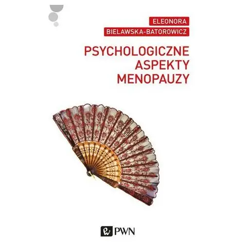 Eleonora bielawska-batorowicz Psychologiczne aspekty menopauzy