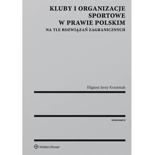 Kluby i organizacje sportowe w prawie polskim na tle rozwiązań zagranicznych, DDA145BAEB