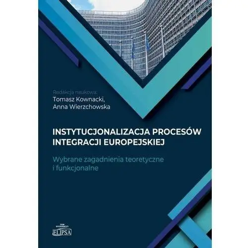 Instytucjonalizacja procesów integracji europejskiej - tomasz kownacki, anna wierzchowska (pdf)