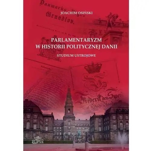 Parlamentaryzm w historii politycznej Danii (E-book), 2FE37FC0EB
