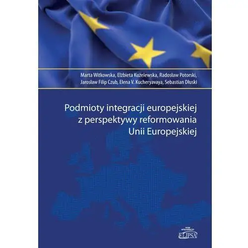 Podmioty integracji europejskiej z perspektywy reformowania unii europejskiej,984KS (8307603)