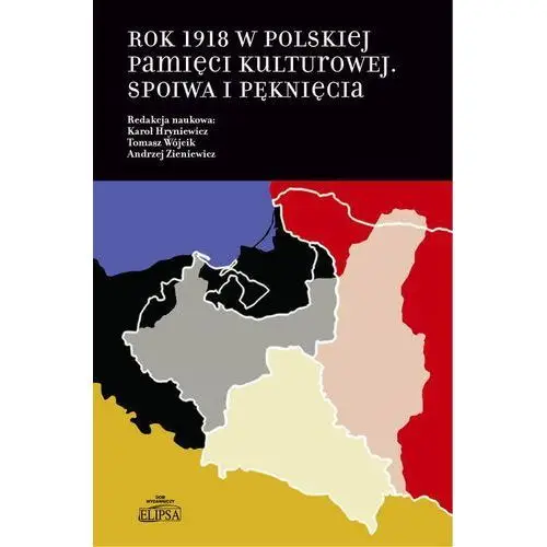 Elipsa dom wydawniczy Rok 1918 w polskiej pamięci kulturowej