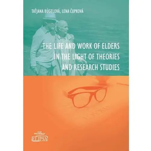 The life and work of elders in the light of theories and research studies - taťjana búgelová, lena čupkowá (pdf), 827B0324EB