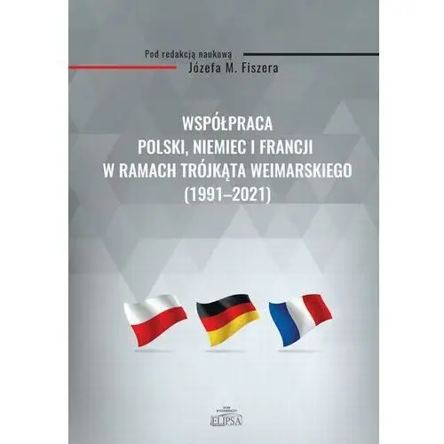 Współpraca polski, niemiec i francji w ramach trójkąta weimarskiego (1991-2021), 7B68076DEB