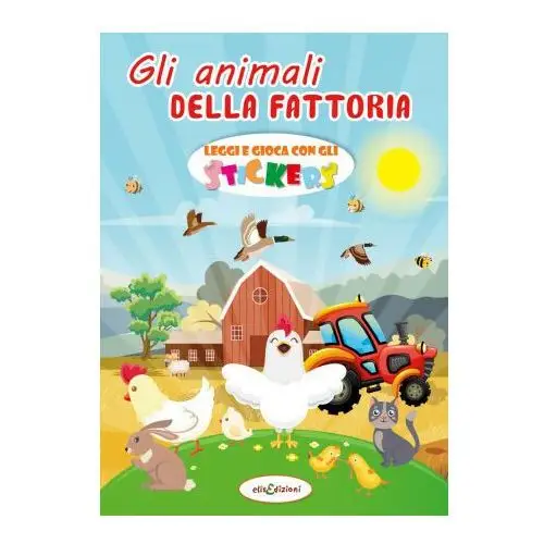 Animali della fattoria. leggi e gioca con gli stickers Elisedizioni