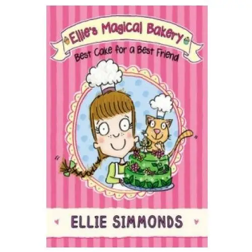 Ellie's Magical Bakery: Best Cake for a Best Friend