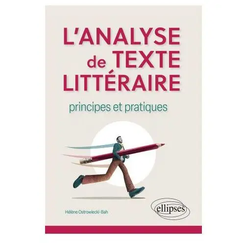 Ellipses L'analyse de texte littéraire: principes et pratiques