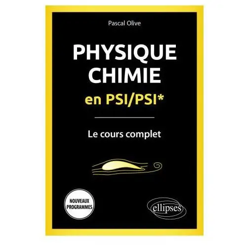 Physique-Chimie en PSI/PSI - Le cours complet - Programme 2022