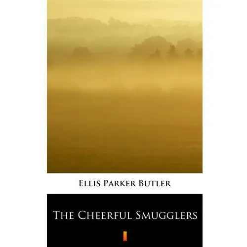 The cheerful smugglers Ellis parker butler