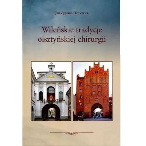 Elset Wileńskie tradycje olsztyńskiej chirurgii - trusewicz jan zygmunt - książka