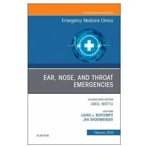 Elsevier - health sciences division Ear, nose, and throat emergencies, an issue of emergency medicine clinics of north america