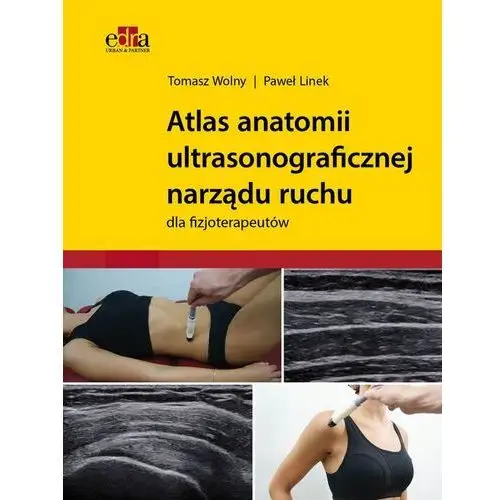 Atlas anatomii ultrasonograficznej narządu ruchu dla fizjoterapeutów Elsevier wydawnictwo