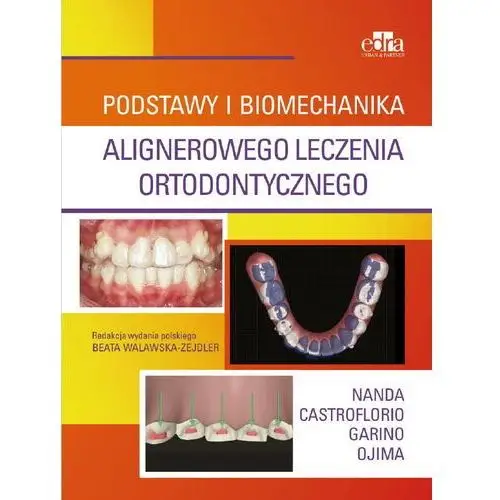 Elsevier wydawnictwo Podstawy i biomechanika alignerowego leczenia ortodontycznego