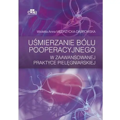 Elsevier wydawnictwo Uśmierzanie bólu pooperacyjnego w zaawansowanej praktyce pielęgniarskiej