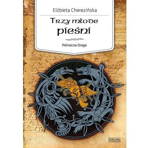 Północna droga. tom 4. trzy młode pieśni - dostawa 0 zł Elżbieta cherezińska