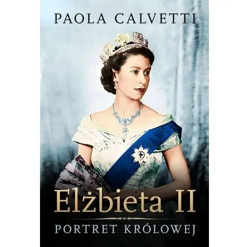 Elżbieta II. Portret królowej