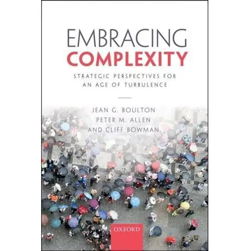 Embracing Complexity Boulton, Jean G.; Allen, Peter M.; Bowman, Cliff