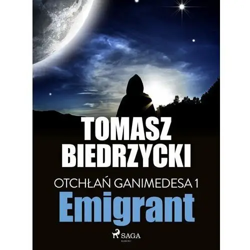 Emigrant. Otchłań Ganimedesa. Tom 1