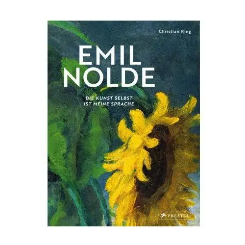 Emil Nolde - Die Kunst selbst ist meine Sprache