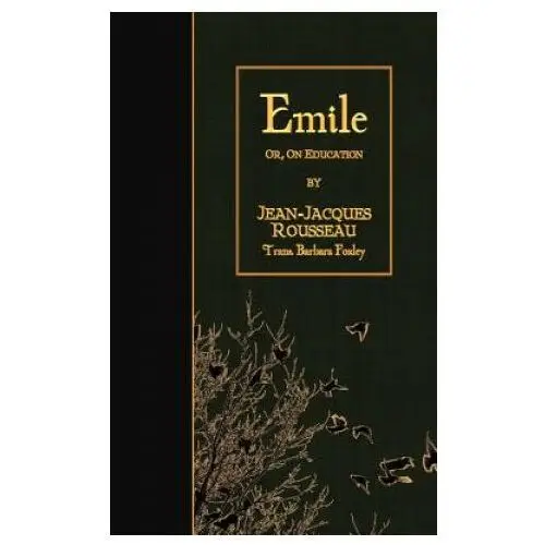 Emile: or, on education Createspace independent publishing platform