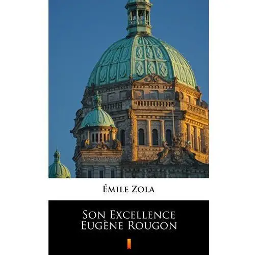 Émile zola Son excellence eug?ne rougon