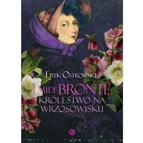 Emily Bronte. Królestwo na wrzosowisku (E-book)