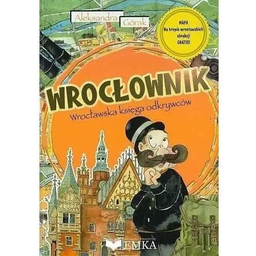 Emka Wrocłownik. wrocławska księga odkrywców + mapa