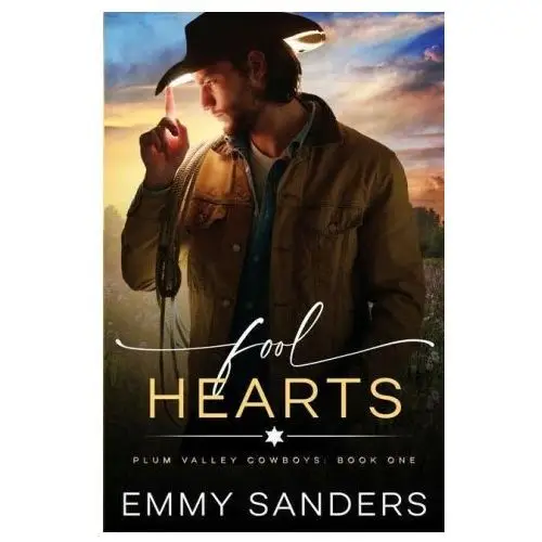 Emmy sanders Fool hearts (plum valley cowboys book 1)