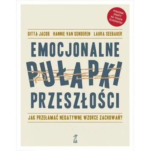 Emocjonalne pułapki przeszłości Jacob gitta, van genderen hannie, seebauer laura