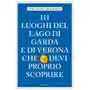 Emons verlag 111 luoghi del lago di garda e di verona che devi proprio scoprire Sklep on-line