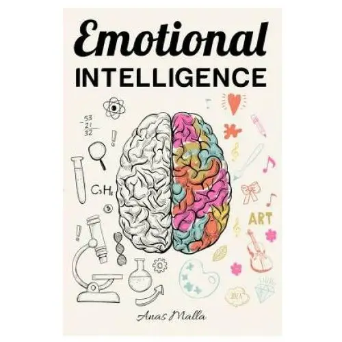 Emotional intelligence: top strategies of mastering your emotions: learn how to measure & improve your emotional intelligence Createspace independent publishing platform
