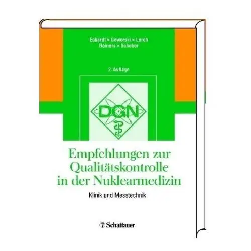 Empfehlungen zur Qualitätskontrolle in der Nuklearmedizin Eckardt, Jörg
