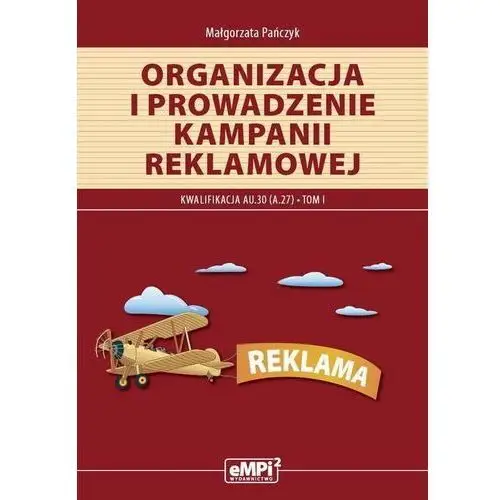 Organizacja i prowadzenie kampanii reklamowej. kwalifikacja a.27. tom i Empi2