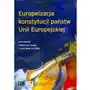 Europeizacja konstytucji państw Unii Europejskiej Sklep on-line